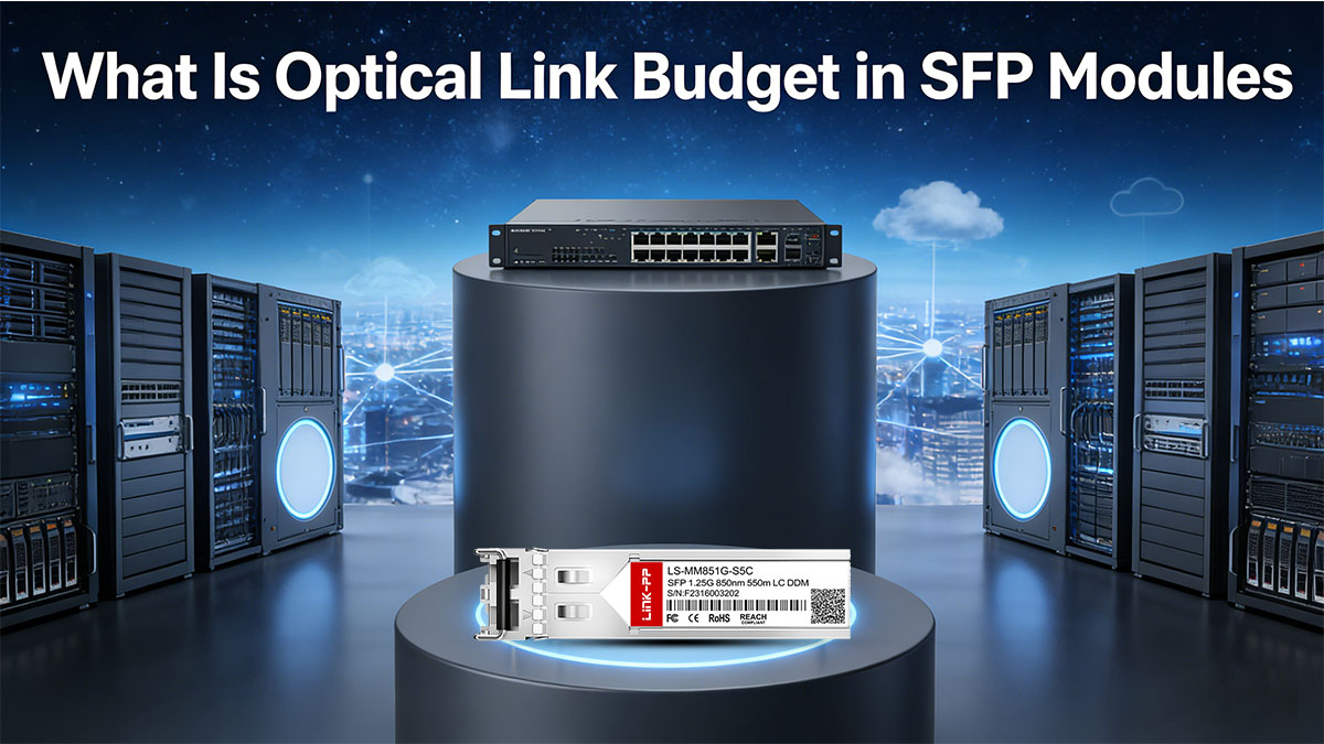 What Is Optical Link Budget in SFP Modules?