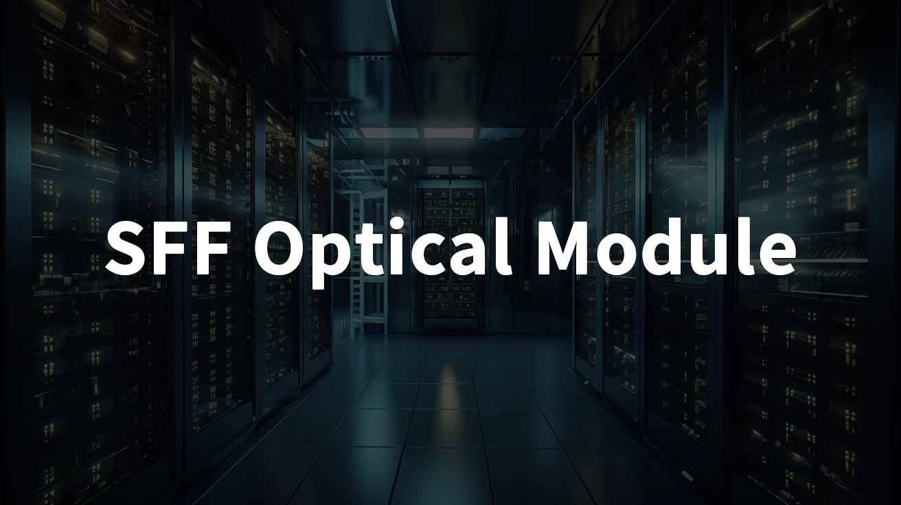 Understanding SFF Transceivers in Modern Networking