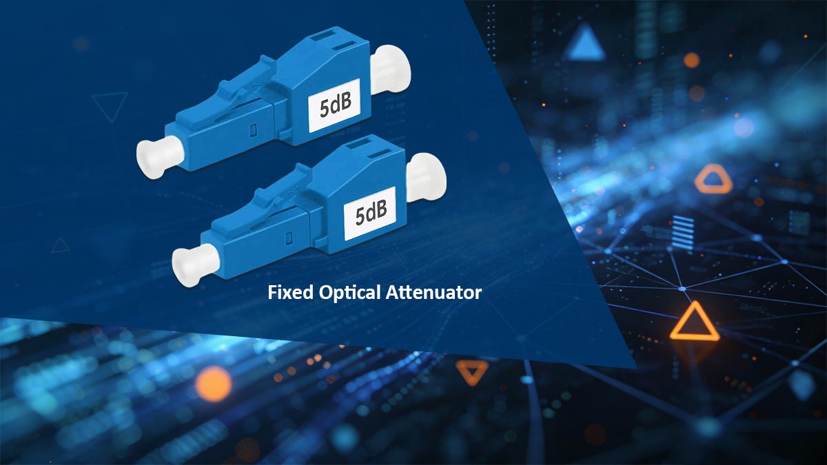 What Is a Fixed Optical Attenuator?