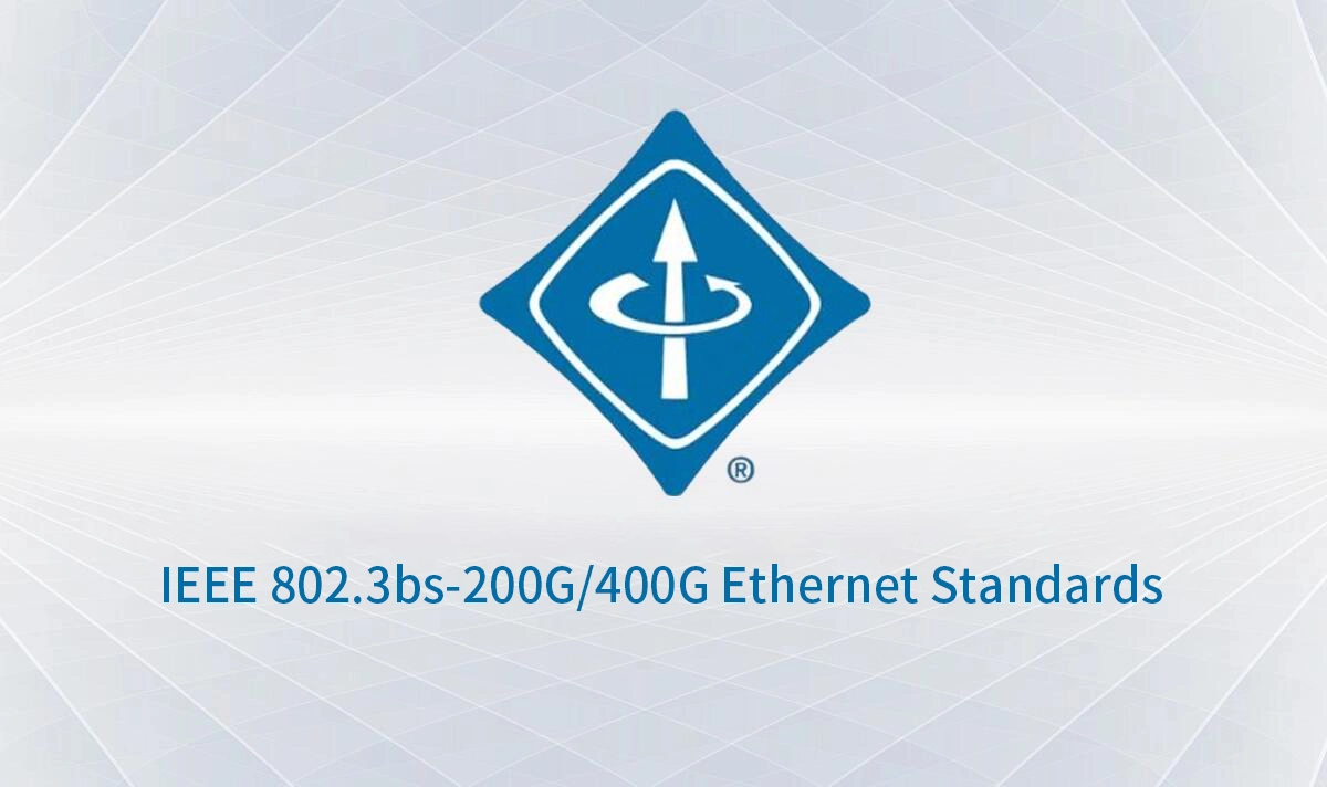 IEEE 802.3bs-200G/400G Ethernet Standards