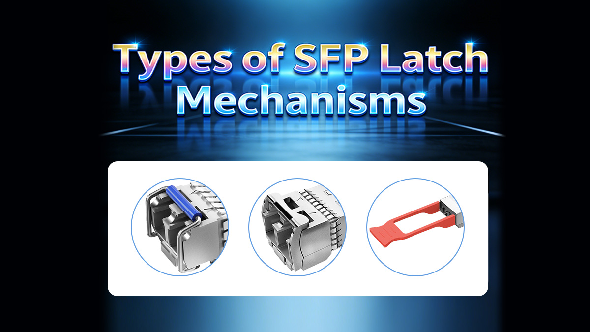 Types of SFP Latch Mechanisms
