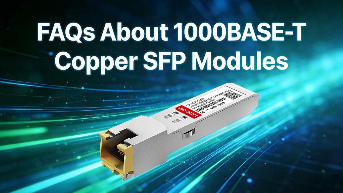 FAQs About 1000BASE-T Copper SFP Modules