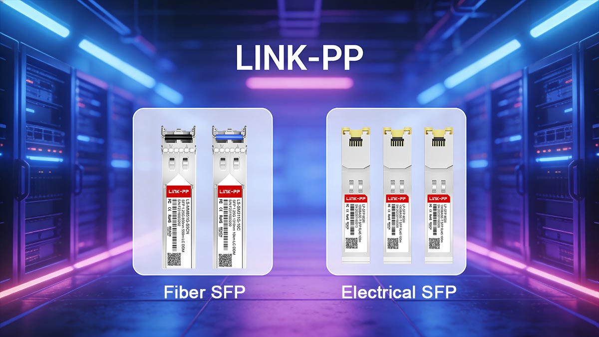 Electrical SFP vs. Fiber SFP: Which One Should You Use?