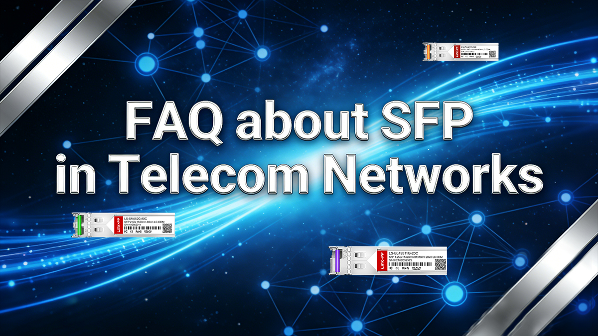 FAQ about SFP in Telecom Networks