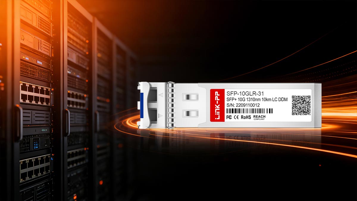 What Is SFP-10GLR-31? Understanding the 10G LR SFP+ Transceiver