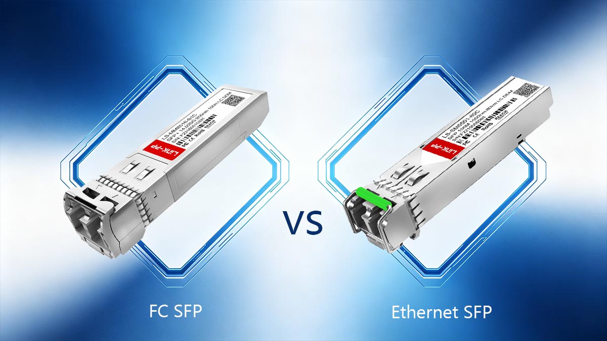 FC SFP vs. Ethernet SFP: What Is the Difference?