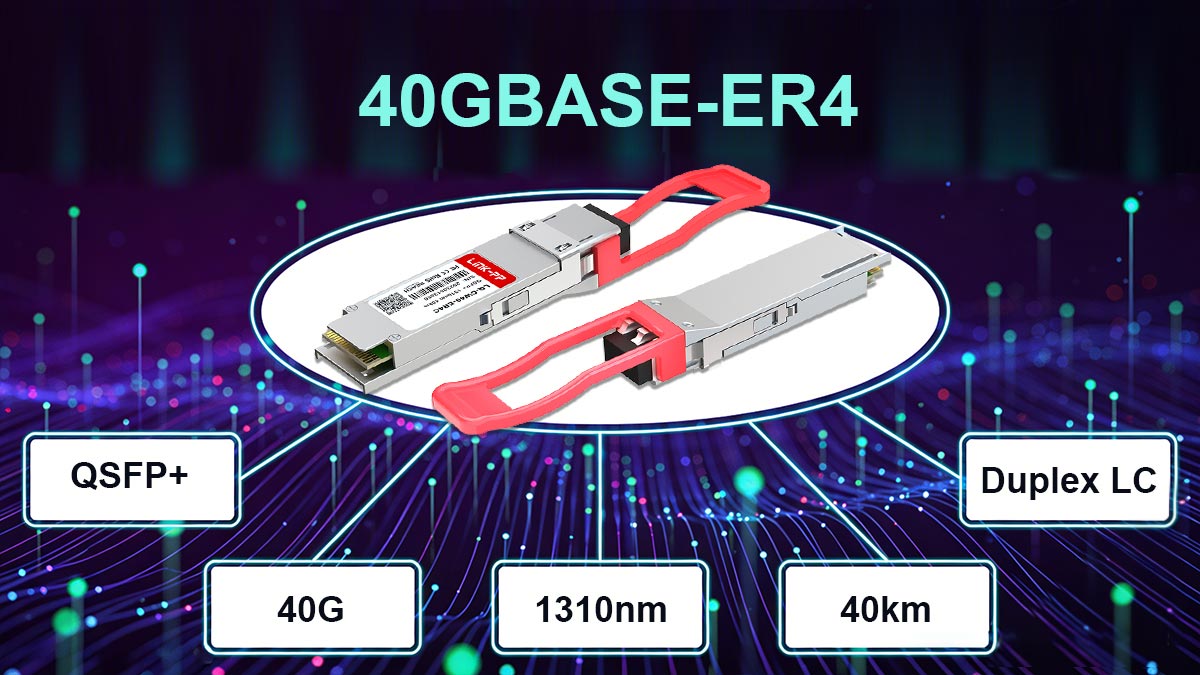 40GBASE-ER4 Specifications and Reach