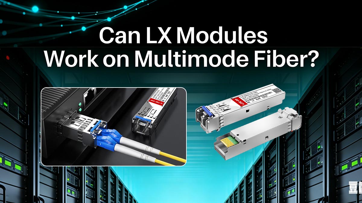 Can LX Modules Work on Multimode Fiber? -YES