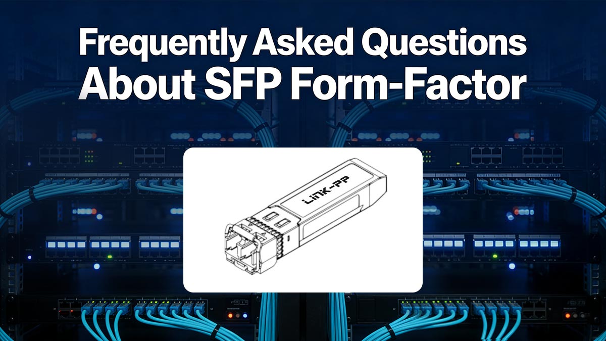 Frequently Asked Questions About SFP Form-Factor