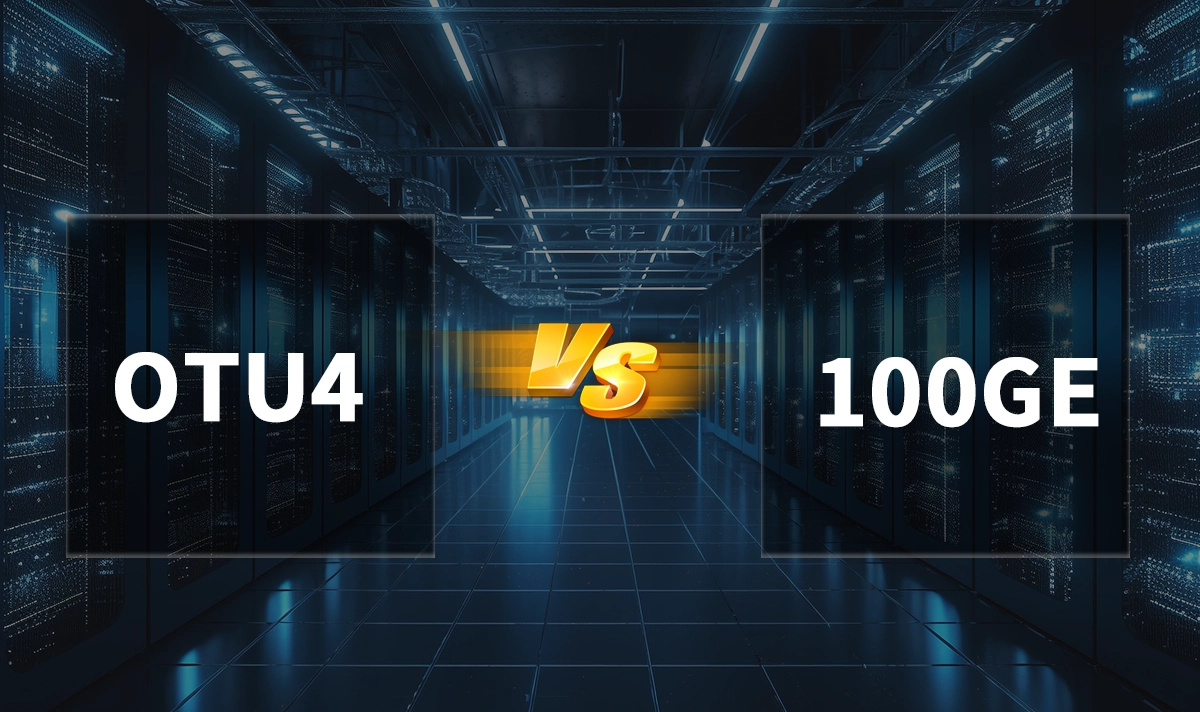 OTU4 vs 100GE Which High-Speed Protocol Fits Your Network