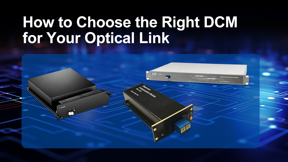 How to Choose the Right DCM for Your Optical Link