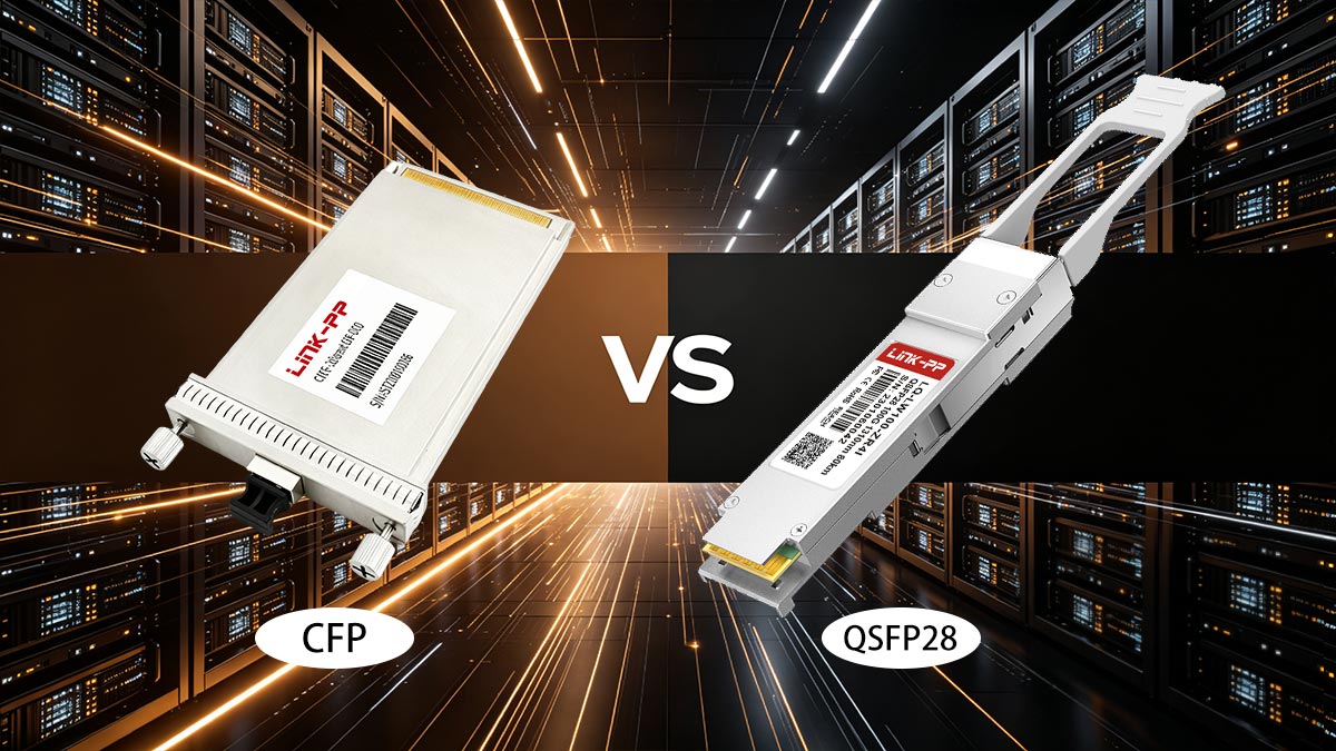 CFP vs. QSFP28: Which Optical Module Should You Choose?