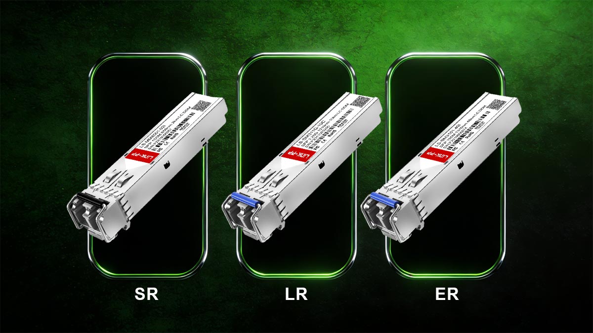Choosing The Right Small Form-Factor Pluggable Transceiver： SR/LR/ER