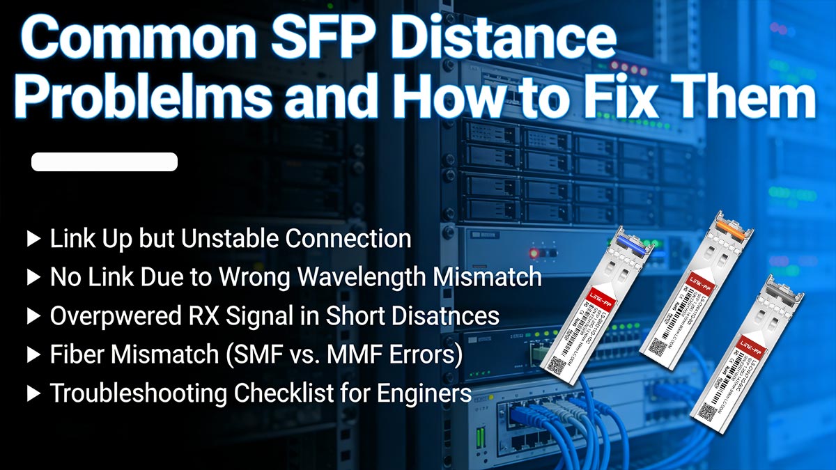 Common SFP Distance Problems and How to Fix Them