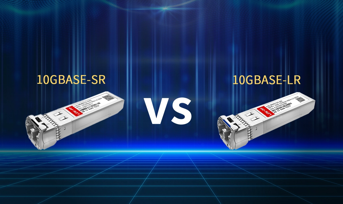 SFP-10G-SR vs SFP-10G-LR Key Differences