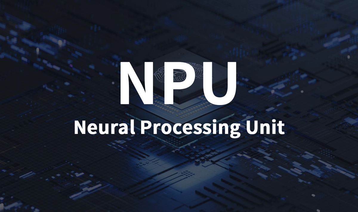 What Is an NPU (Neural Processing Unit)?